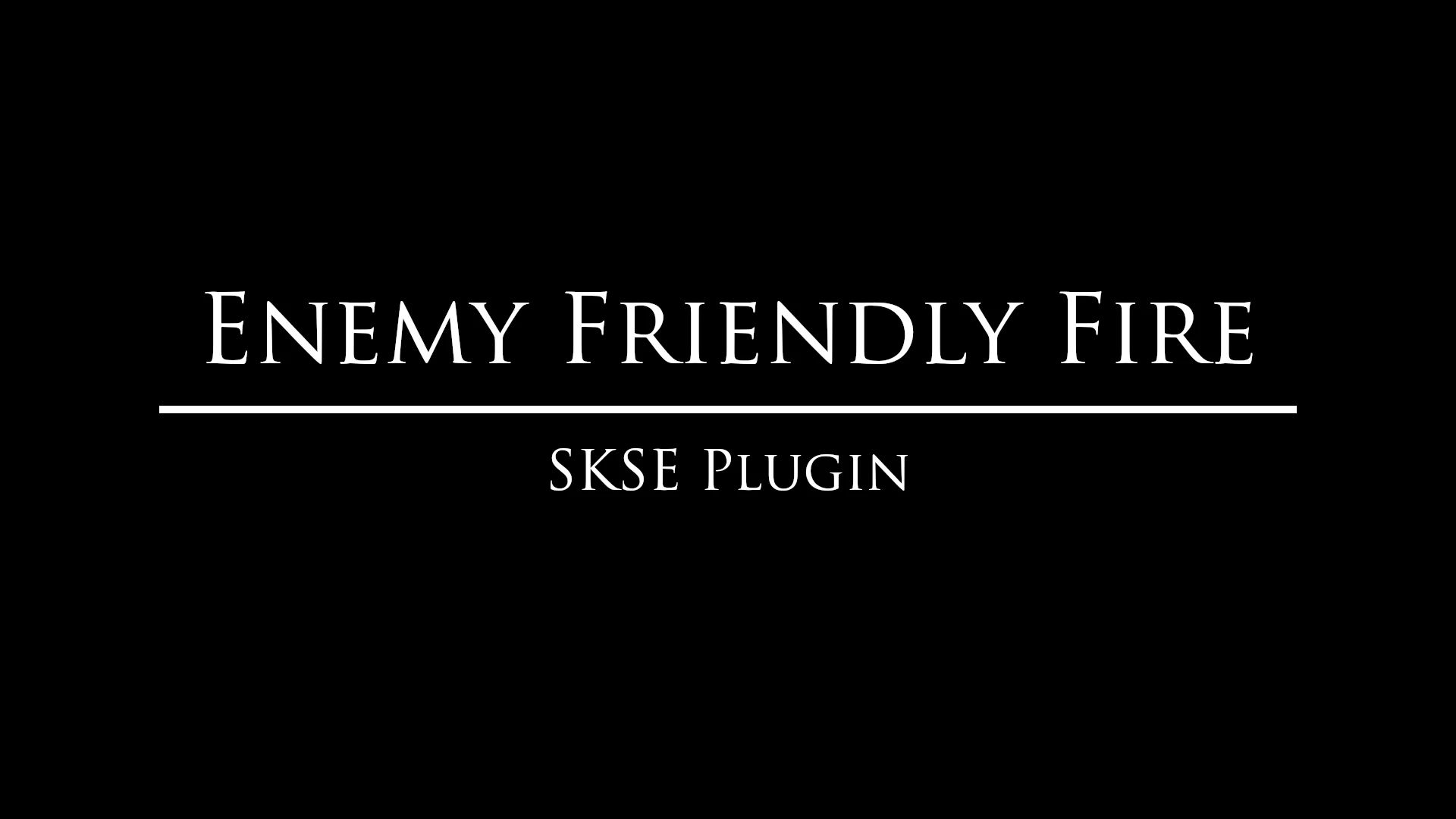 Enemy Friendly Fire