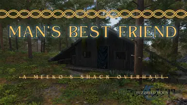 Man's Best Friend - A Meeko's Shack Overhaul